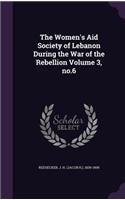 The Women's Aid Society of Lebanon During the War of the Rebellion Volume 3, no.6