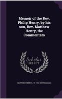 Memoir of the Rev. Philip Henry, by his son, Rev. Matthew Henry, the Commentato