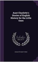 Aunt Charlotte's Stories of English History for the Little Ones