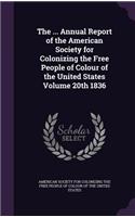 ... Annual Report of the American Society for Colonizing the Free People of Colour of the United States Volume 20th 1836