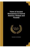 Views of Ancient Monuments in Central America, Chiapas and Yucatan