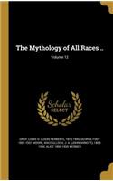 The Mythology of All Races ..; Volume 12