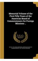 Memorial Volume of the First Fifty Years of the American Board of Commissioners for Foreign Missions ..