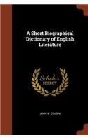 Short Biographical Dictionary of English Literature