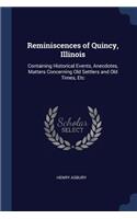 Reminiscences of Quincy, Illinois: Containing Historical Events, Anecdotes, Matters Concerning Old Settlers and Old Times, Etc