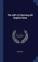 THE ABC OF COLLECTING OLD ENGLISH CHINA