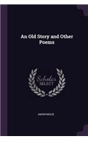 An Old Story and Other Poems