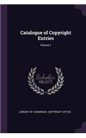 Catalogue of Copyright Entries; Volume 1