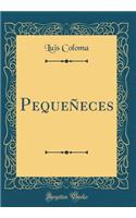 Pequeï¿½eces (Classic Reprint)