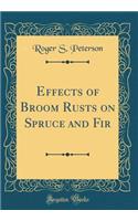 Effects of Broom Rusts on Spruce and Fir (Classic Reprint)