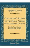 Controller's Report of the Fiscal Affairs of Allegheny County