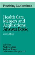 Health Care Mergers and Acquisitions Answer Book