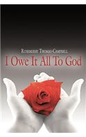 "I Owe It All To God": (English)