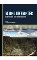 Beyond the Frontier: Innovations in First-Year Composition