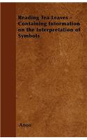 Reading Tea Leaves - Containing Information on the Interpretation of Symbols
