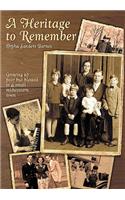 A Heritage to Remember: Growing Up Poor But Blessed In A Small Midwestern Town(English)
