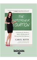 The Entrepreneur Equation:: Evaluating the Realities, Risks, and Rewards of Having Your Own Business