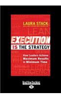 Execution Is the Strategy: How Leaders Achieve Maximum Results in Minimum Time