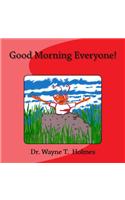 Good Morning Everyone!