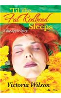 'Til the Fat Redhead Sleeps: A Big Apple Story(English)