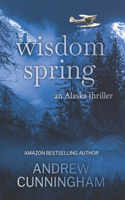Wisdom Spring: (1 The Alaska Thrillers)