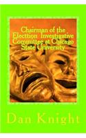 Chairman of the Electtion Investigative Committee at Chicago State University: Villian or Oversight and Neglegence