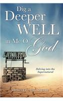 Dig a Deeper Well in Me O God