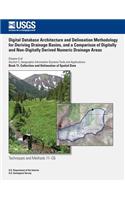 Digital Database Architecture and Delineation Methodology for Deriving Drainage Basins, and a Comparison of Digitally and Non-Digitally Derived Numeric Drainage Areas