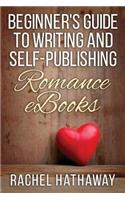 Beginner's Guide to Writing and Self-Publishing Romance eBooks