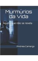 Murm�rios da Vida: Aquilo que n?o se revela(Portuguese)