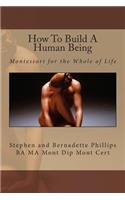 How To Build A Human Being