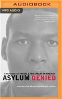 Asylum Denied: A Refugee's Struggle for Safety in America