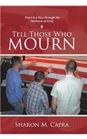 Tell Those Who Mourn