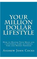 Your Million Dollar Lifestyle: How to Master Your Mind and 7 Universal Laws to Create Time and Money Freedom