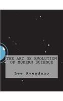 The Art of Evolution of Modern Science