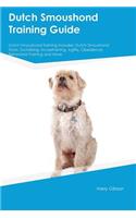 Dutch Smoushond Training Guide Dutch Smoushond Training Includes: Dutch Smoushond Tricks, Socializing, Housetraining, Agility, Obedience, Behavioral Training and More
