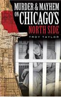 Murder & Mayhem on Chicago's North Side