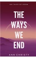 Ways We End