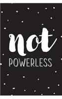 Not Powerless: Journal, Notebook, Diary, 6"x9" Lined Pages, 150 Pages