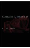 Disbelief // Moving on: (English)