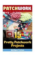 Patchwork: 15 Pretty Patchwork Projects