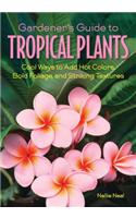 Gardener'S Guide to Tropical Plants