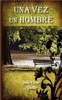 Una Vez Un Hombre: (Spanish)