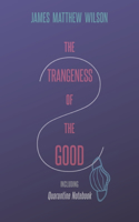 Strangeness of the Good, Including Quarantine Notebook