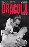 Becoming Dracula - The Early Years of Bela Lugosi Vol. 1