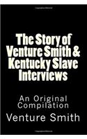 The Story of Venture Smith & Kentucky Slave Interviews: An Original Compilation