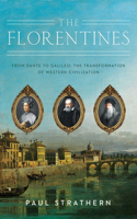 The Florentines: From Dante to Galileo: The Transformation of Western Civilization(Italian Histories)