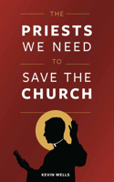 Priests We Need to Save the Church