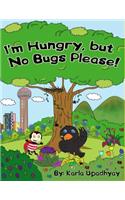 I'm Hungry, but No Bugs Please!