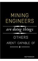 Mining Engineers Are Doing Things Others Are Not Capable Of Notebook: Jobs Notebook / Perfect Office Job Utility - Gift Notebook- Gift Present Idea- 6x9 inches - 110 blank numbered pages -